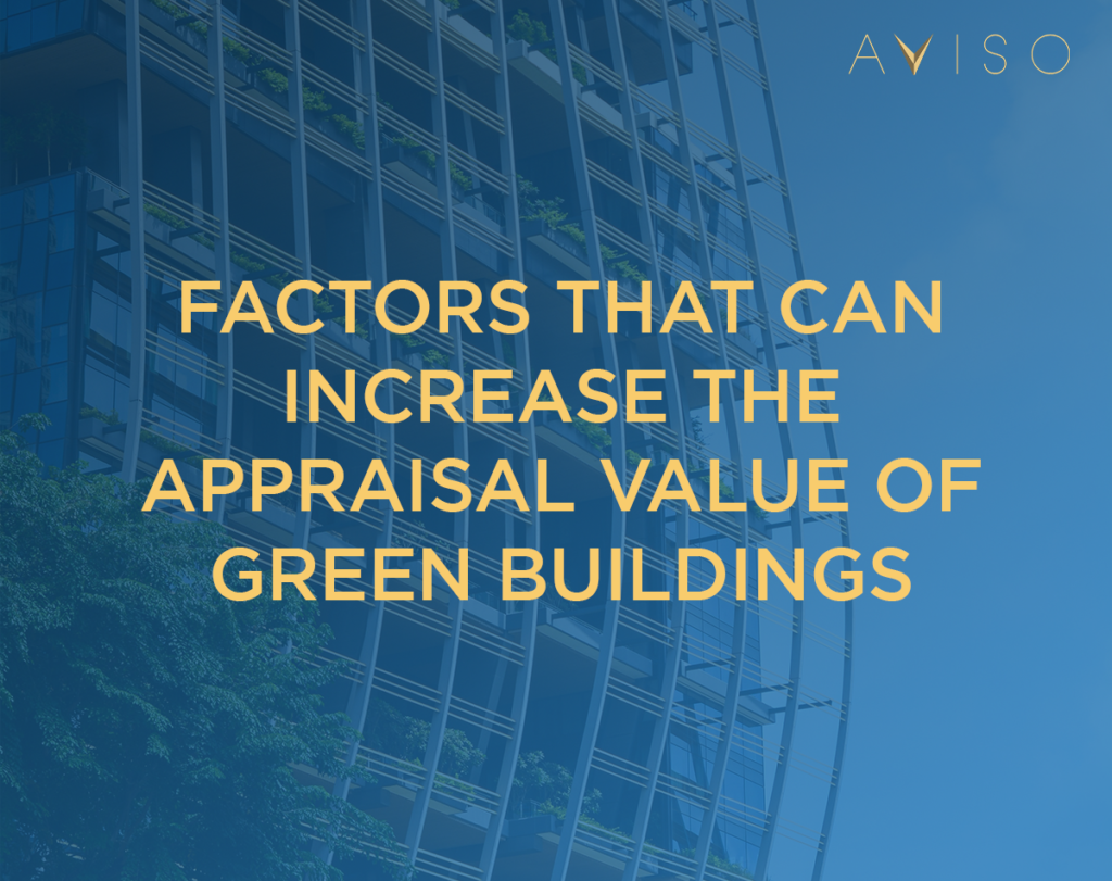 FACTORS THAT CAN INCREASE THE APPRAISAL VALUE OF GREEN BUILDINGS | AVISO